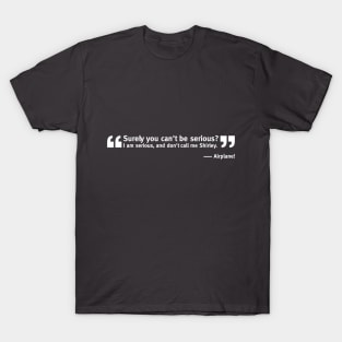 Surely, You Can't Be Serious Movie Quote T-Shirt